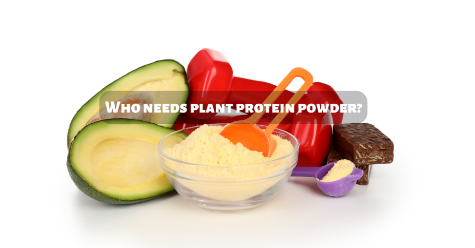 Who needs plant protein powder?