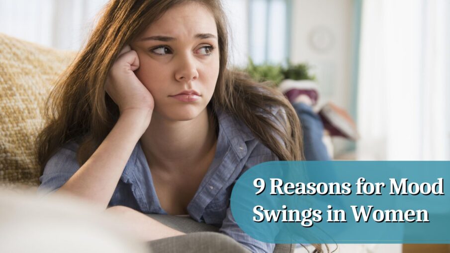 9 Reasons for Mood Swings in Women