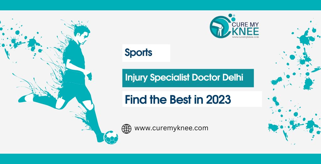 Sports Injury Specialist Doctor Delhi Find the Best in 2023