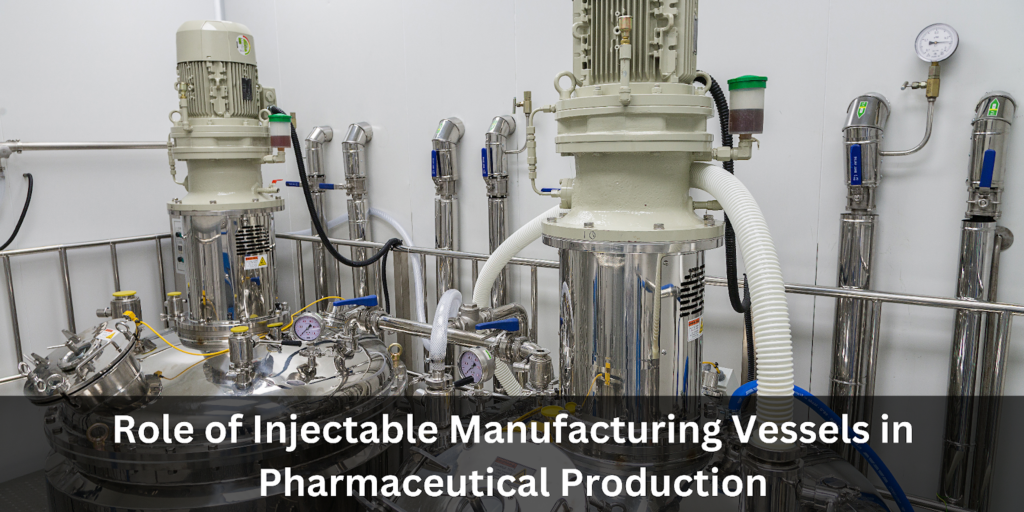 injectable manufacturing vessels