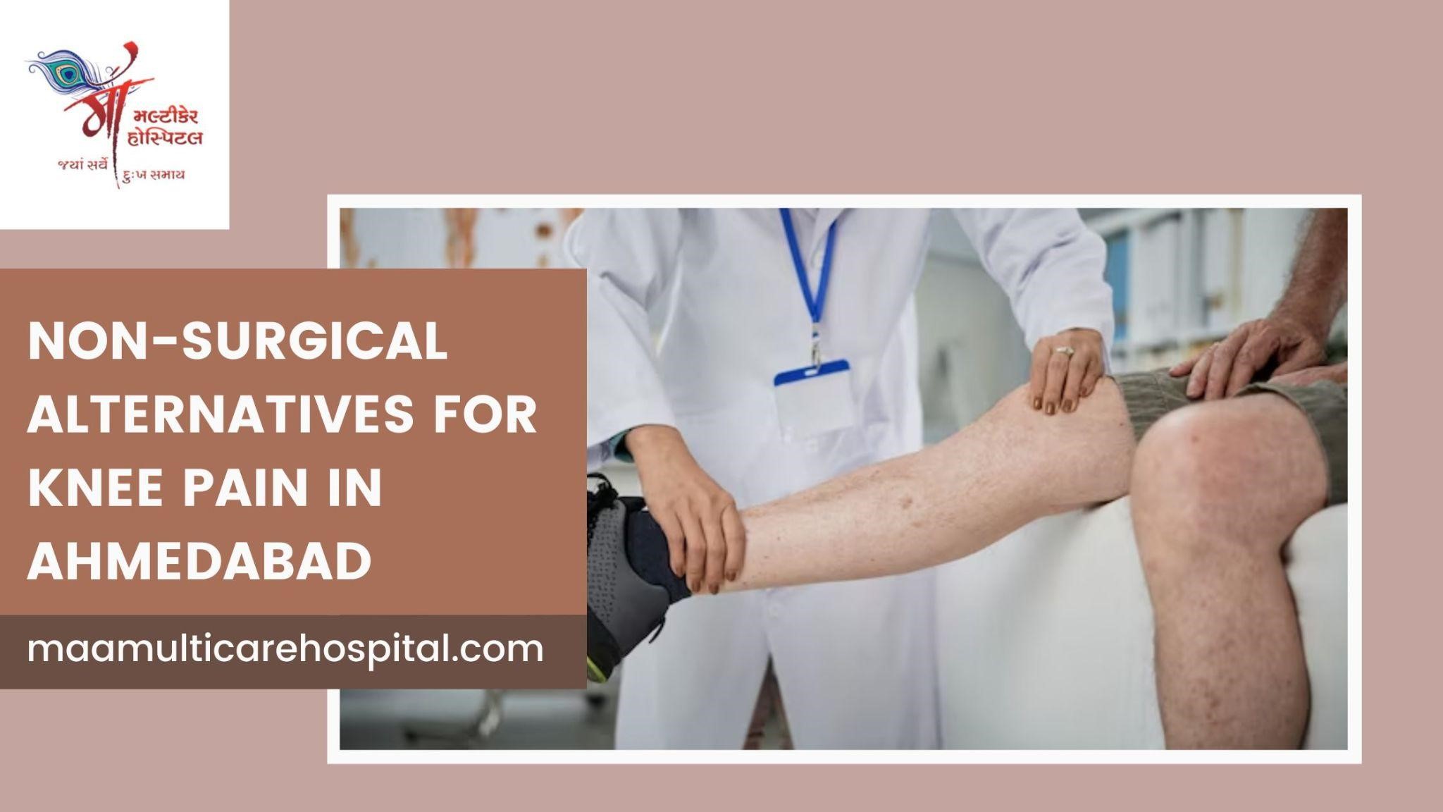 Exploring NonSurgical Alternatives for Knee Pain in Ahmedabad