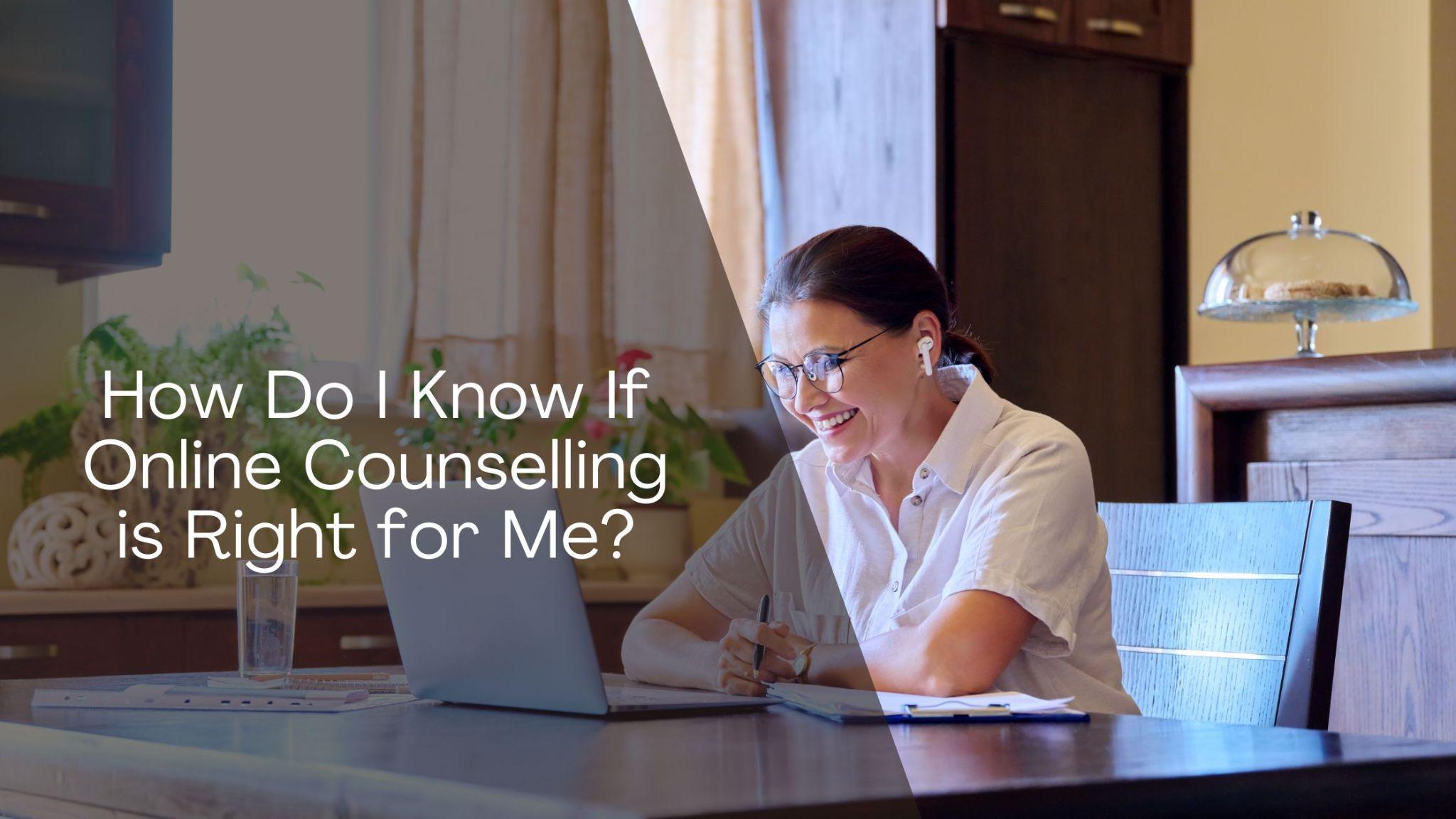 How Do I Know If Online Counselling is Right for Me?